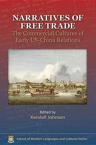 Narratives of Free Trade – The Commercial Cultures  of Early US–China Relations cover