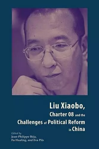 Liu Xiaobo, Charter 08 and the Challenges of Political Reform in China cover