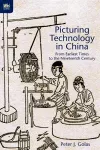 Picturing Technology in China – From Earliest Times to the Nineteenth Century cover