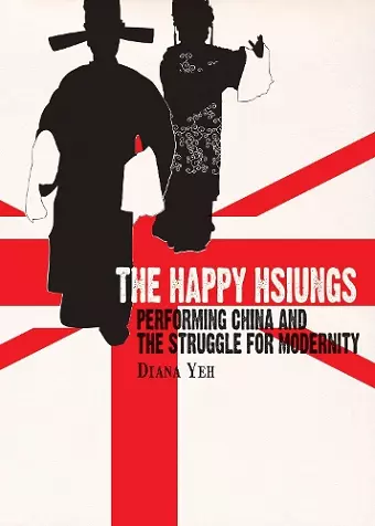 The Happy Hsiungs – Performing China and the Struggle for Modernity cover