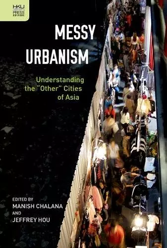 Messy Urbanism – Understanding the "Other" Cities of Asia cover