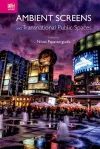 Ambient Screens and Transnational Public Spaces cover