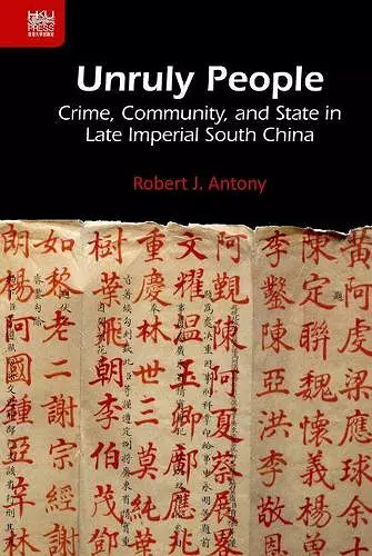 Unruly People – Crime, Community, and State in Late Imperial South China cover