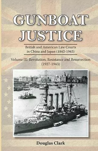 Gunboat Justice - Revolution, Resistance and Resurrection (1842-1942) cover