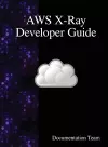 AWS X-Ray Developer Guide cover