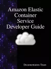 Amazon Elastic Container Service Developer Guide cover