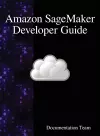 Amazon SageMaker Developer Guide cover