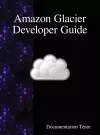 Amazon Glacier Developer Guide cover
