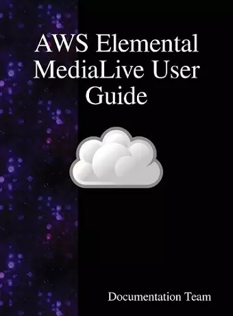 AWS Elemental MediaLive User Guide cover