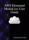 AWS Elemental MediaLive User Guide cover