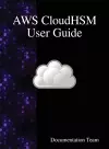 AWS CloudHSM User Guide cover