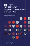 The New Politics of Beijing-Hong Kong Relations cover