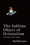 The Sublime Object of Orientalism cover