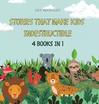 Stories That Make Kids Indestructible cover