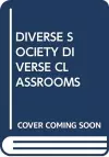 Diverse Society Diverse Classrooms cover