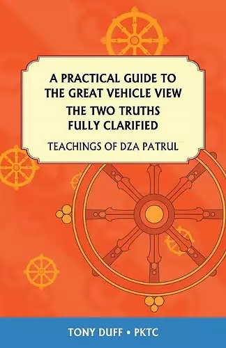 A Practical Guide to the Great Vehicle View, The Two Truths Fully Clarified cover