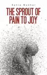 The Sprout of Pain to Joy cover