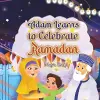 Adam Learns to Celebrate Ramadan cover
