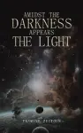 Amidst the Darkness Appears the Light cover