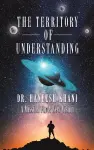 The Territory of Understanding cover
