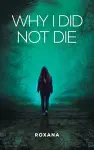 Why I Did Not Die cover