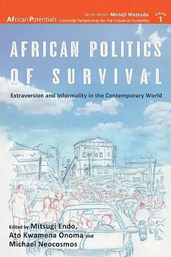 African Politics of Survival Extraversion and Informality in the Contemporary World cover