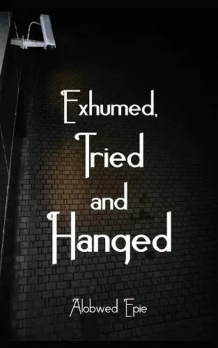 Exhumed, Tried and Hanged cover