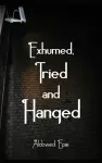 Exhumed, Tried and Hanged cover