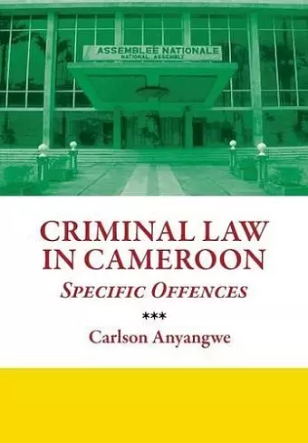 Criminal Law in Cameroon. Specific Offences cover