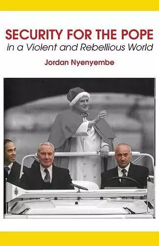 Security for the Pope. In a Violent and Rebellious World cover