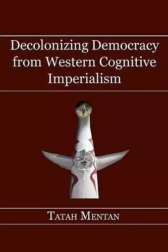 Decolonizing Democracy from Western Cognitive Imperialism cover