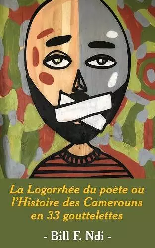 La Logorrhée du poète ou l'Histoire des Camerouns en 33 gouttelettes cover