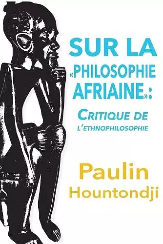 Sur La Philosophie Africaine. Critique de Liethnophilosophie cover