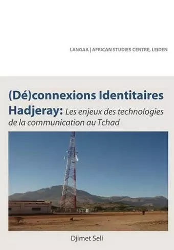 (De)connexions identitaires hadjeray. Les enjeux des technologies de la communication au Tchad cover