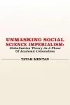 Unmasking Social Science Imperialism. Globalization Theory As A Phase Of Academic Colonialism cover