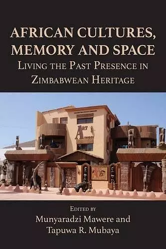 African Cultures, Memory and Space. Living the Past Presence in Zimbabwean Heritage cover