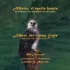 Alberto, El Aguila Harpia, Se Enfrenta a Los Cazadores Con DOS Patas * Albert, the Harpy Eagle, Meets the Two-Footed Hunters cover