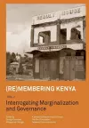 (Re)membering Kenya Vol 2. Interrogating Marginalization and Governance cover