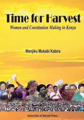 Time for Harvest. Women and Constitution Making in Kenya cover