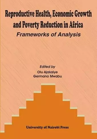 Reproductive Health, Economic Growth and Poverty Reduction in Africa. Frameworks of Analysis cover