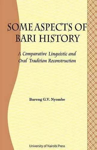 Some Aspects of Bari Culture. A Comparative Linguistic and Oral Tradition Reconstruction cover