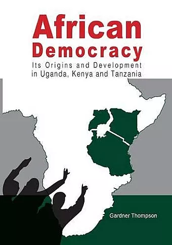 African Democracy. Its Origins and Development in Uganda, Kenya and Tanzania cover