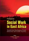 Professional Social Work in East Africa. Towards Social Development, Poverty Reduction and Gender Equality cover