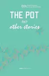 The Pot and Other Stories. Stories of the 6th FEMRITE Residency for African Women Writers cover