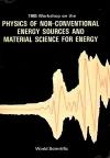 Physics Of Non-conventional Energy Sources And Material Science For Energy - Proceedings Of The International Workshop cover