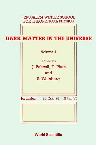 Dark Matter In The Universe - Proceedings Of The 4th Jerusalem Winter School For Theoretical Physics cover
