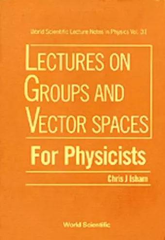 Lectures On Groups And Vector Spaces For Physicists cover