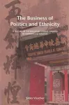 The Business of Politics and Ethnicity cover
