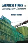 Japanese Firms in Contemporary Singapore cover