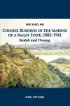 Chinese Business in the Making of a Malay State, 1882-1941 cover